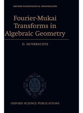 Fourier-Mukai Transforms in Algebraic Geometry 代数几何学中傅里叶-向井转换 9780199296866