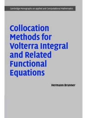 Collocation Methods for Volterra Integral and Related Functional Differential Equations 沃氏积分方程和相关泛函方程配置