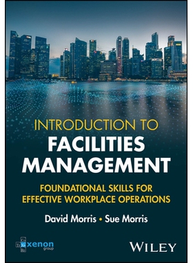 Introduction To Facilities Management Foundational Skills For Effective Workplace Operations 设施管理导论：有效工作场所