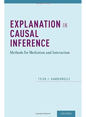 Explanation in Causal Inference Methods for Mediation and Interaction 因果推理解释: 调解与相互作用的方法 9780199325870