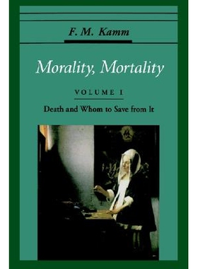 Morality, Mortality: Volume I: Death and Whom to Save From It 道德与必死的命运：*卷 9780195119114