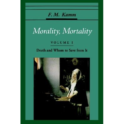 Morality, Mortality: Volume I: Death and Whom to Save From It 道德与必死的命运：*卷 9780195119114