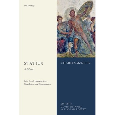 Statius Achilleid: Edited with Introduction, Translation, and Commentary 斯塔提乌斯：阿喀琉斯：附有简介、翻译和评论的编