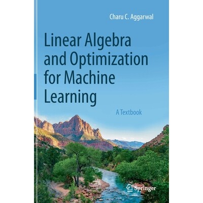 Linear Algebra and Optimization for Machine Learning A Textbook 机器学习的线性代数与优化:教程 9783030403430