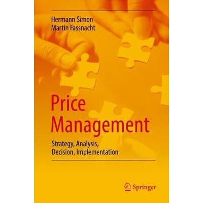 Price Management Strategy, Analysis, Decision, Implementation 价格管理:战略、分析、决策、执行 9783319994550