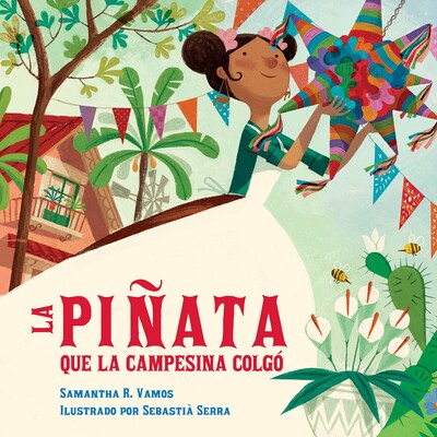 预订 拉皮纳塔 que la Campesina colgo 节日主题 西班牙文  La pinata que la campesina colgo:9781623546076