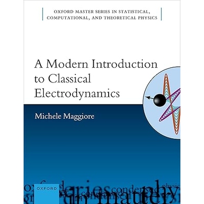 A Modern Introduction to Classical Electrodynamics 古典电动力学的现代介绍 9780192867421