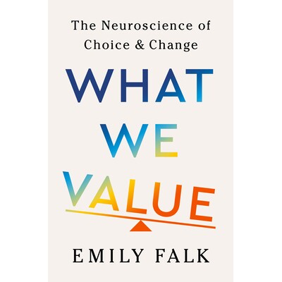 What We Value The Neuroscience of Choice and Change 我们重视什么：选择和改变的神经科学 9781324037095
