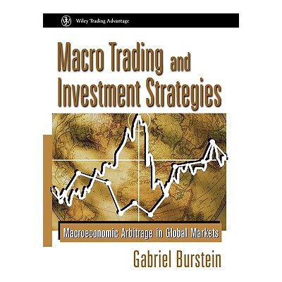 Macro Trading and Investment Strategies Macroeconomic Arbitrage In Global Markets 宏观交易与投资策略:全球市场的宏观经