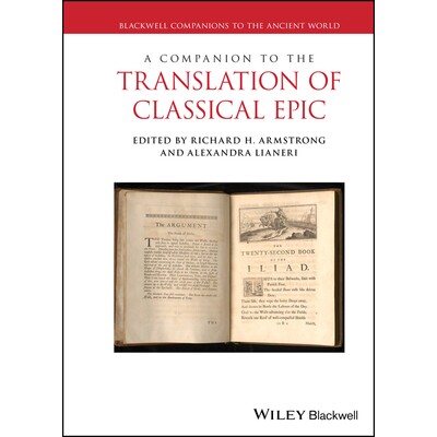 A Companion To The Translation Of Classical Epic 经典史诗翻译 9781119094265
