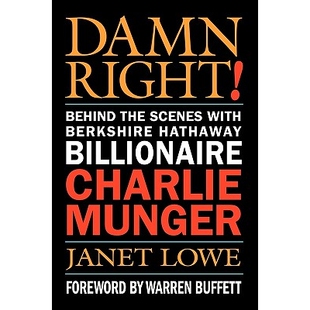 Damn Right! Behind the Scenes with Berkshire Hathaway Billionaire Charlie Munger 该诅咒的权力：伯克希尔·哈撒韦投资集团