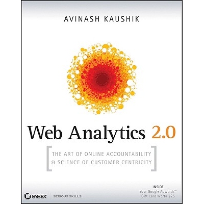 Web Analytics 2.0 The Art of Online Accountability & Science of Customer Centricity 网络分析2.0：在线责任制的艺术与客户