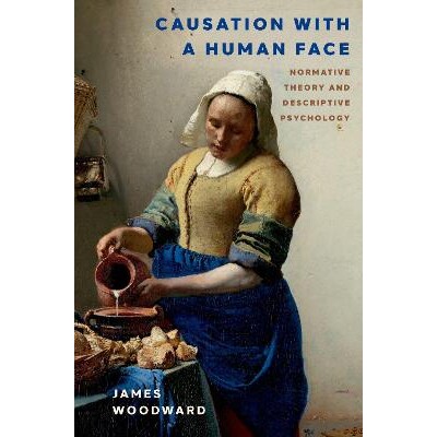 Causation with a Human Face Normative Theory and Descriptive Psychology 人性化的因果关系:规范理论与描述心理学 97801978