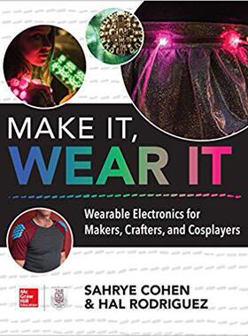 英文原版 制造，穿戴 Make It, Wear It: Wearable Electronics for Makers, Crafters, and Cosplayers