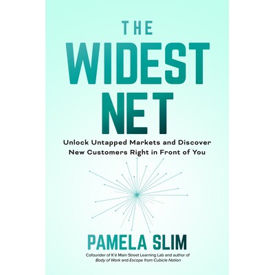 The Widest Net: Unlock Untapped Markets and Discover New Customers Right in Front of You *广阔的网络:解锁尚未开发的市