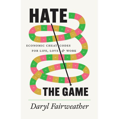 Hate the Game Economic Cheat Codes for Life, Love, and Work 游戏之恨：人生经济密码 9780226839523