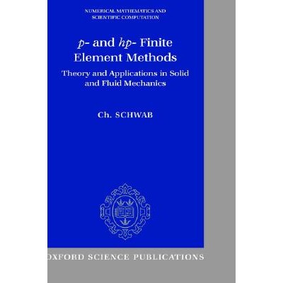 p- and hp- Finite Element Methods Theory and Applications in Solid and Fluid Mechanics p-与 hp-有限元方法：固体和流体力