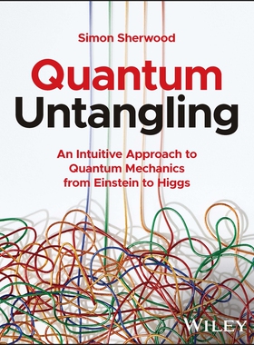 Quantum Untangling - An Intuitive Approach To Quantum Mechanics From Einstein To Higgs An Intuitive Approach to Quantum