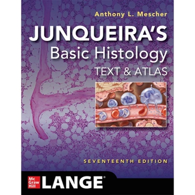 Junqueira’s Basic Histology Text and Atlas, Seventeenth Edition 朱奎拉《基础组织学：文本与地图集》（第十七版） 9781264