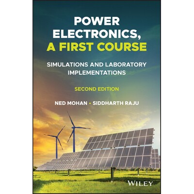 Power Electronics, A First Course Simulations And Laboratory Implementations 电力电子学入门课程:模拟与实验室实施 第2版