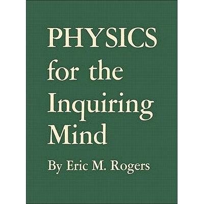 Physics for the Inquiring Mind The Methods, Nature, and Philosophy of Physical Science 探究精神物理学:物理科学的方法、