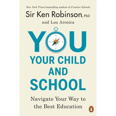 英文原版 什么是好的教育 父母*应该给孩子的到底是什么 You, Your Child, and School by Sir Ken Robinson PhD
