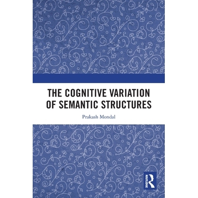 The Cognitive Variation of Semantic Structures 语义结构的认知变异 9781032726274