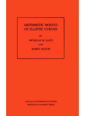 Arithmetic Moduli of Elliptic Curves 椭圆曲线的算术模量。 （AM-108），第108卷 9780691083520