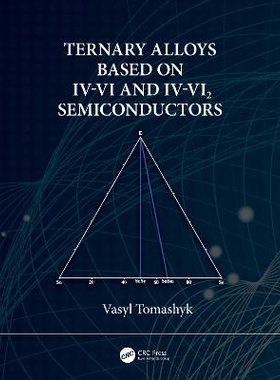 Ternary Alloys Based on IV-VI and IV-VI2 Semiconductors 基于 IV-VI与IV-VI2 半导体的三元合金 9780367643072