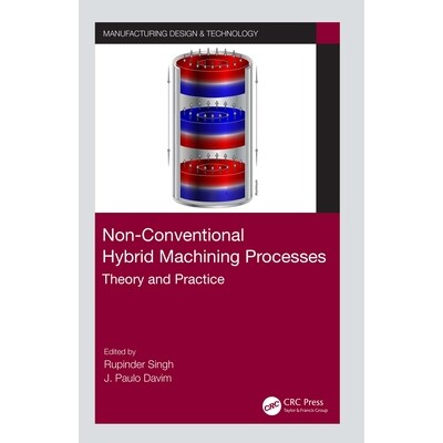 Non-Conventional Hybrid Machining Processes Theory and Practice 非常规混合加工工艺:理论与实践 9780367559571