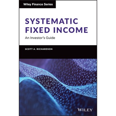 Systematic Fixed Income An Investor’S Guide 系统性固定收益:投资者指南 9781119900139