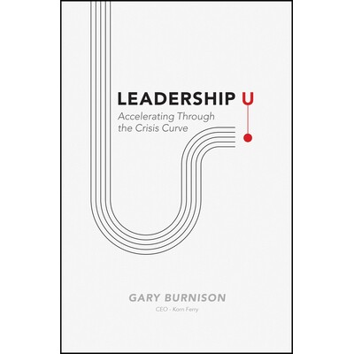 Leadership U - Accelerating Through The Crisis Curve Accelerating Through The Crisis Curve 领导力 U：通过危机曲线加速 9