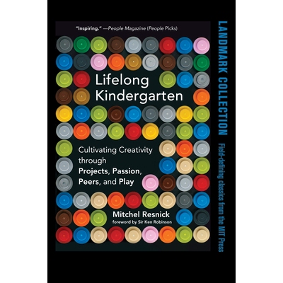 Lifelong Kindergarten Cultivating Creativity through Projects, Passion, Peers, and Play 终身幼儿园:通过项目培养创造力 9