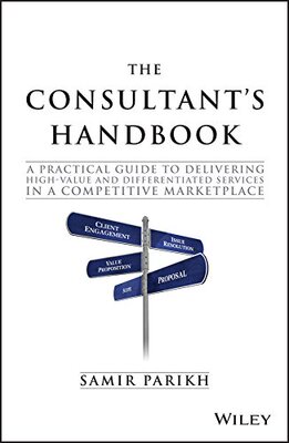 The Consultant's Handbook: A Practical Guide to Delivering High-value and Differentiated Services in Competitive Market