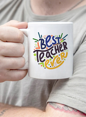 Best teacher Ever送给老师的杯子喝水杯生日礼物马克杯教师礼物