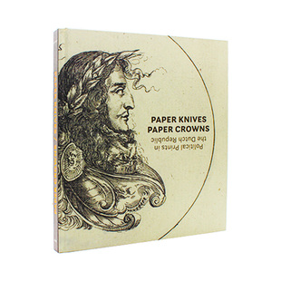 现货包邮 Paper Knives, Paper Crowns: Political Prints in the Dutch Republic 纸刀、纸王冠 荷兰共和国的政治版画 英文原版