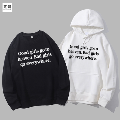 Good girls go to heaven Bad everywhere好坏女孩圆领卫衣帽衫