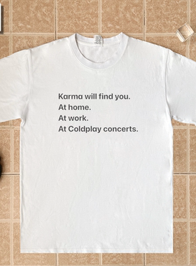 Karma find you At Coldplay concerts印字CEO HR趣味纯棉短袖T恤
