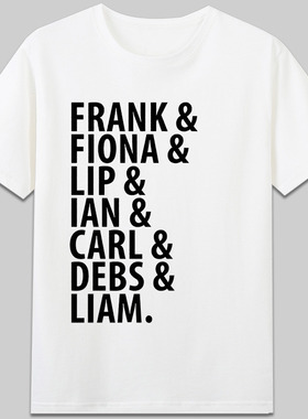 FRANK FIONA LIP IAN CARL DEBS LIAM盖拉格家族gallagher人名t恤