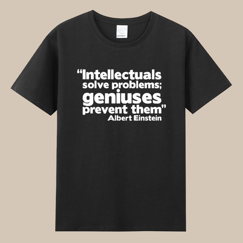 Intellectuals solve problems geniuses prevent爱因斯坦名言T恤