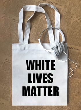 white lives matter白命贵kanye west侃 爷ve文字纯棉帆布包印字