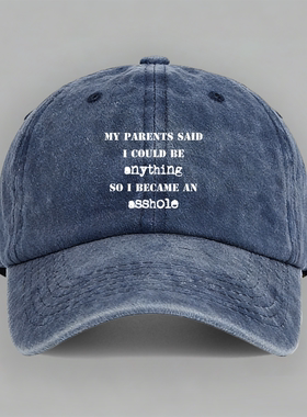 Parents Said I could anything became asshole 棒球帽鸭舌帽子