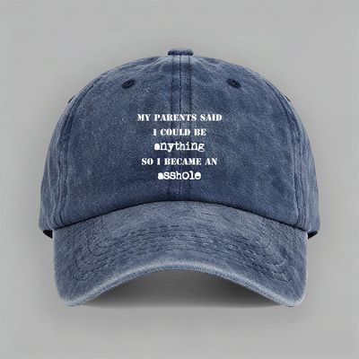 Parents Said I could anything became asshole 棒球帽鸭舌帽子