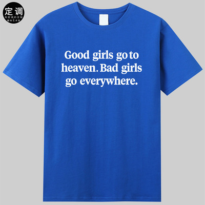 Good girls go to heaven Bad everywhere好坏女孩英文纯棉t恤diy