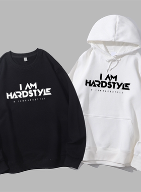 I am Hardstyle硬派电音蹦迪音乐节圆领卫衣帽衫diy