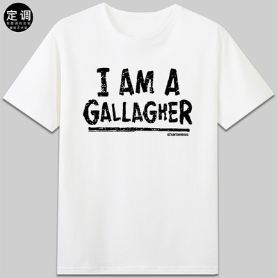 I AM A GALLAGHER盖拉格家族无耻之徒美剧短袖圆领文字t恤diy