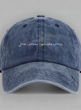 Joey doesn't share food 老友记friends经典台词棒球帽鸭舌帽子