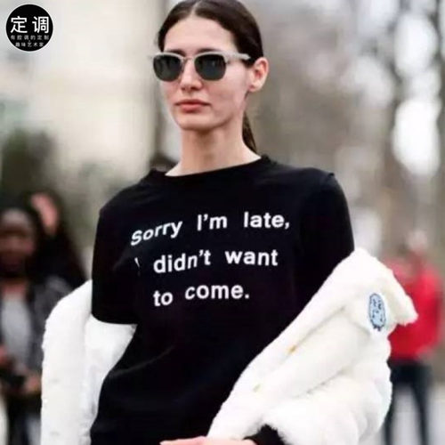 sorry I'm late 我不想来有趣味创意个性字母欧美风纯棉短袖t恤衫