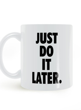 拖延症懒人运动 生命在于静止 just do it later 马克杯陶瓷白杯