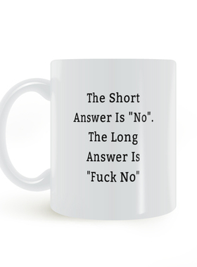 The Short Answer Is No 简短的回答是 不 陶瓷马克杯咖啡杯